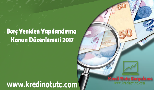 Borç Yeniden Yapılandırma Kanun Düzenlemesi 2017