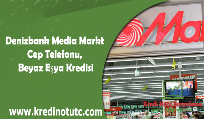 Denizbank Media Markt Cep Telefonu, Beyaz Eşya Kredisi