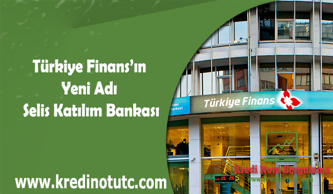 Türkiye Finans’ın Yeni Adı Selis Katılım Bankası