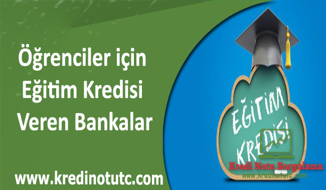 Öğrenciler için Eğitim Kredisi Veren Bankalar