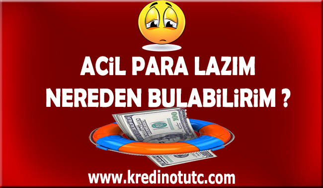 Acil Nakit Para Lazım Nereden Bulabilirim ?